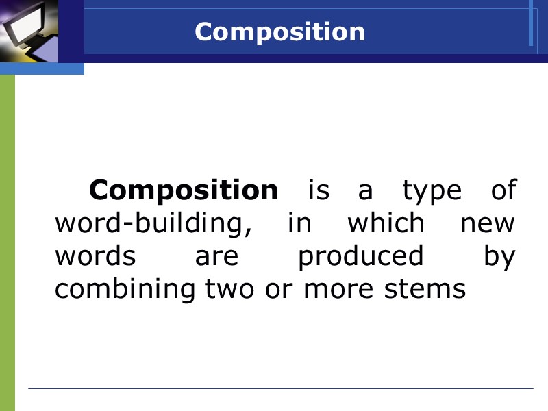Composition        Composition is a type of word-building,